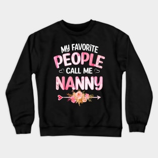 nanny my favorite people call me nanny Crewneck Sweatshirt